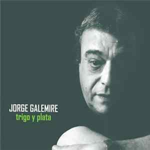 Jorge Galemire - Trigo Y Plata FLAC