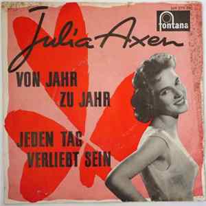 Julia Axen - Von Jahr Zu Jahr / Jeden Tag Verliebt Sein FLAC