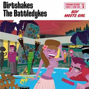 Dirtshakes / The Battledykes - Boy Meets Girl FLAC