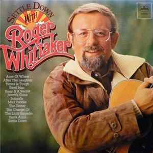 Roger Whittaker - Settle Down With Roger Whittaker FLAC