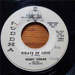 Bobby Steger And The IV Holidays - Pirate Of Love FLAC