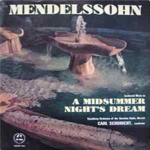Mendelssohn - Symphony Orchestra Of The Bavarian Radio, Munich, Carl Schuricht - Incidental Music To - A Midsummer Night's Dream FLAC