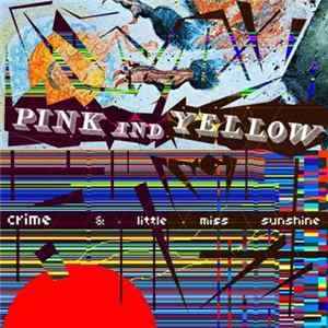 Pink And Yellow - Crime & Little Miss Sunshine FLAC