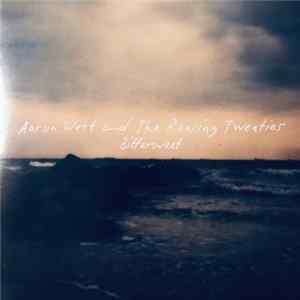 Aaron West And The Roaring Twenties - Bittersweet FLAC