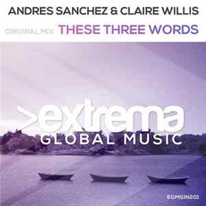 Andres Sanchez & Claire Willis - These Three Words FLAC