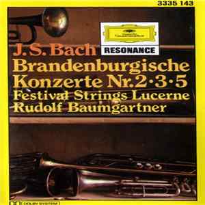 J.S. Bach - Festival Strings Lucerne - Rudolf Baumgartner - Brandenburgische Konzerte Nr. 2•3•5 FLAC