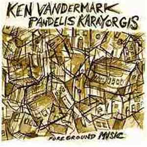 Ken Vandermark / Pandelis Karayorgis - Foreground Music FLAC