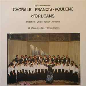 Chorale Francis-Poulenc D'Orléans - 25ème Anniversaire FLAC