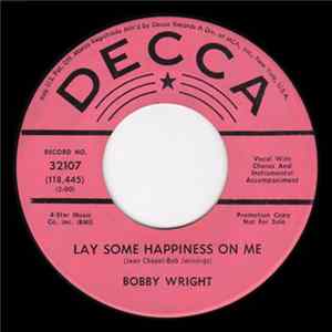 Bobby Wright - Lay Some Happiness On Me / How Much Lonelier Can Lonely Be FLAC