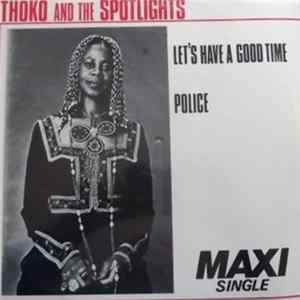 Thoko And The Spotlights - Let's Have A Good Time / Police FLAC