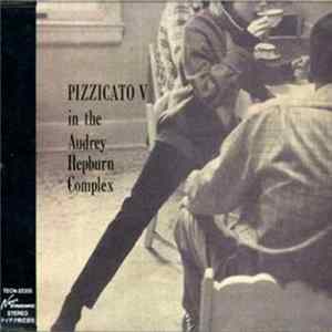 Pizzicato V - Pizzicato V In The Audrey Hepburn Complex FLAC