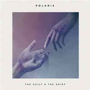 Polaris - The Guilt & The Grief FLAC
