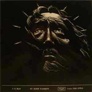 J.S. Bach • Choir Of King's College, Cambridge • Philomusica Of London Directed By David Willcocks - St John Passion FLAC