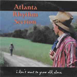 Atlanta Rhythm Section - I Don't Want To Grow Old Alone FLAC