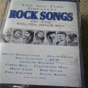 Various - The All Time Greatest Rock Songs Of The 60's, 70's, 80's & 90's FLAC