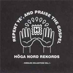 Various - Repent Ye', And Praise The Gospel - Höga Nord Rekords Singles Collection Vol.1 FLAC