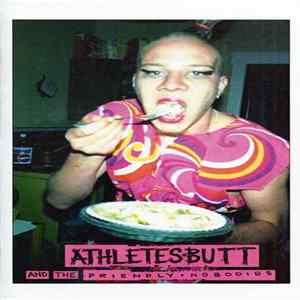 Athlete's Butt And The Friendly Nobodies - Complete Collection FLAC