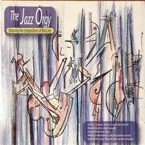 The Jazz Orgy - The Jazz Orgy Featuring The Compositions Of Bob Levy FLAC