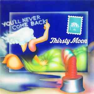Thirsty Moon - You'll Never Come Back FLAC