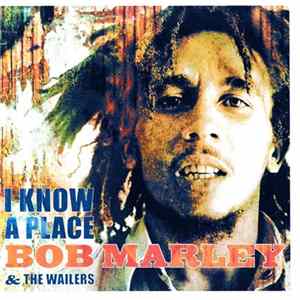 Bob Marley & The Wailers - I Know A Place FLAC
