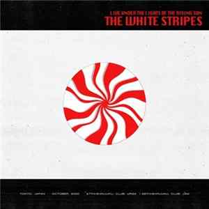 The White Stripes - Live Under The Lights Of The Rising Sun FLAC