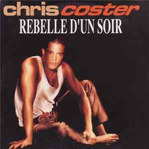 Chris Coster - Rebelle D'Un Soir FLAC