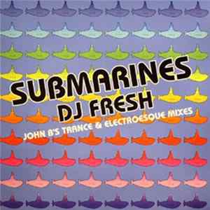 DJ Fresh - Submarines (John B's Trance & Electroesque Mixes) FLAC
