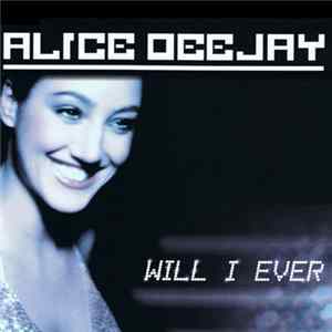 Alice Deejay - Will I Ever FLAC