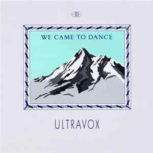Ultravox - We Came To Dance FLAC