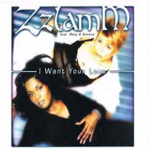Zzlamm Feat. Roxy & Geneva - I Want Your Love FLAC