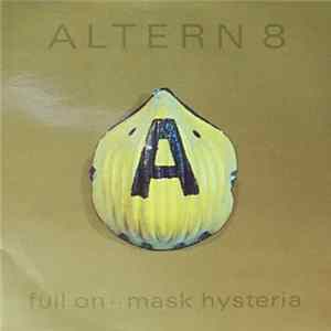 Altern 8 - Full On .. Mask Hysteria FLAC