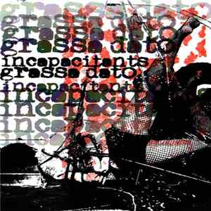 Incapacitants / Grassa Dato - Orujo & Sake FLAC