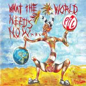 PiL - What The World Needs Now... FLAC