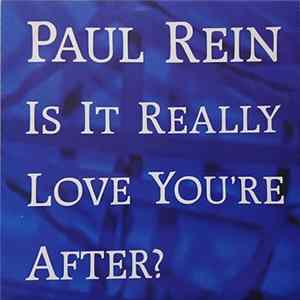 Paul Rein - Is It Really Love You're After FLAC