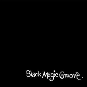 Black Magic Groove - Black Magic Groove FLAC