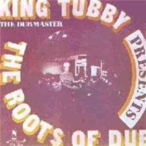 King Tubby - Presents The Roots Of Dub FLAC