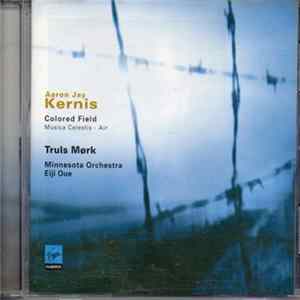 Aaron Jay Kernis, Truls Mørk, Minnesota Orchestra, Eiji Oue - Colored Field / Musica Celestis / Air FLAC