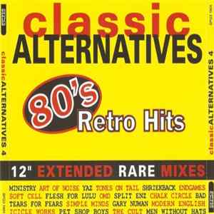 Various - Classic Alternatives 4 - 80's Retro Hits (12" Extended Rare Mixes) FLAC