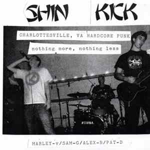 Shin Kick - Charlottesville, VA Hardcore Punk Nothing More, Nothing Less FLAC