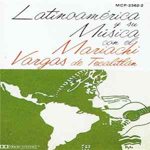 Mariachi Vargas de Tecalitlán - Latinoamerica Y Su Musica Con El Mariachi Vargas De Tecalitlán FLAC
