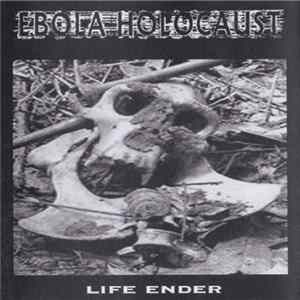 Ebola Holocaust - Life Ender FLAC