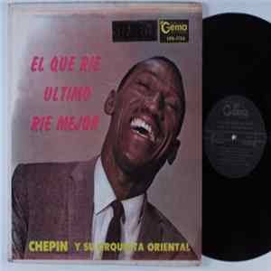 Chepin Y Su Orquesta Oriental - El Que Rie Ultimo Rie Mejor FLAC