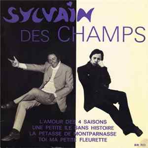Sylvain Des Champs - L'Amour Des 4 Saisons / Une Petite Ile Sans Histoire / La Petasse De Montparnasse / Toi Ma Petite Fleurette FLAC