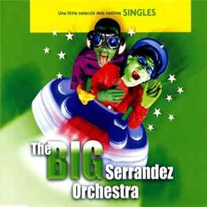 The Big Serrandez Orchestra - Singles FLAC