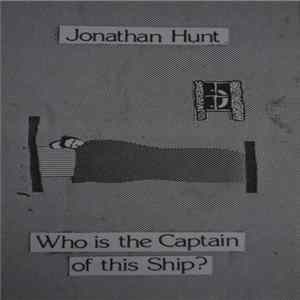 Jonathan Hunt - Who Is The Captain Of This Ship? FLAC