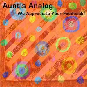 Aunt's Analog - We Appreciate Your Feedback! FLAC