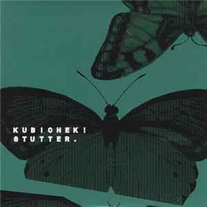 Kubichek! - Stutter FLAC