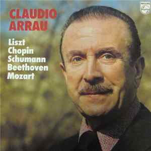 Claudio Arrau - Liszt Chopin Schumann Beethoven Mozart FLAC