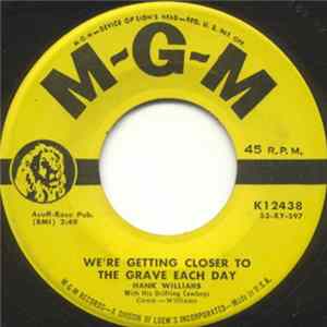 Hank Williams - We're Getting Closer To The Grave Each Day / Ready To Go Home FLAC