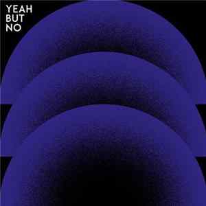 Yeah But No - Yeah But No FLAC